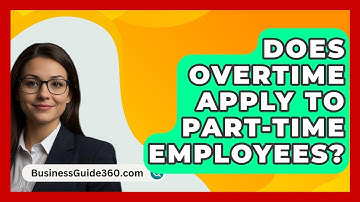 Does Overtime Apply To Part-time Employees? - BusinessGuide360.com