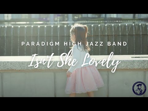 Isn't She Lovely - Paradigm High School Jazz Band. Stevie Wonder, Arranged by Vince Gassi