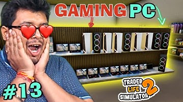 Buy Gaming Pc - Trader Life Simulator 2 - PART 13 (HINDI)