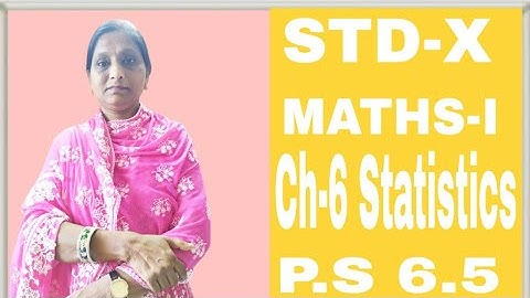 CLASS-10 MATHS-I Ch-6 Statistics Practice Set 6.5 QNo.(1to3)
