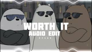 Worth it - [ Audio edit ]