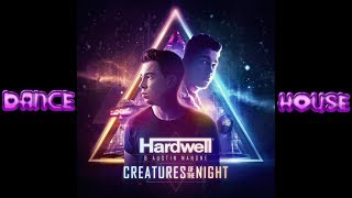Hardwell & Austin Mahone - Creatures Of The Night  (DANCE HOUSE)