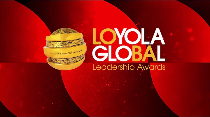 LOYOLA GLOBAL LEADERSHIP AWARDS