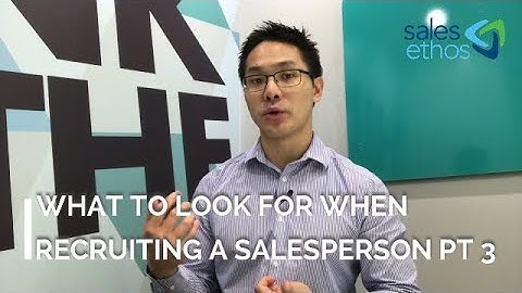 What to look for when recruiting salespeople pt 3