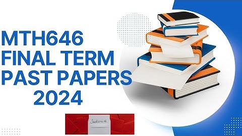 MTH646 final term past paper and prepration