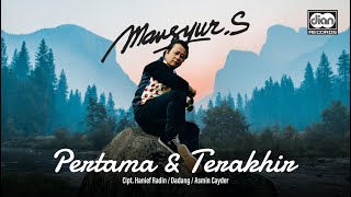 Pertama & Terakhir - Mansyur S. |  