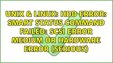 Unix & Linux: HDD error: SMART Status command failed: scsi error medium or hardware error (serious)