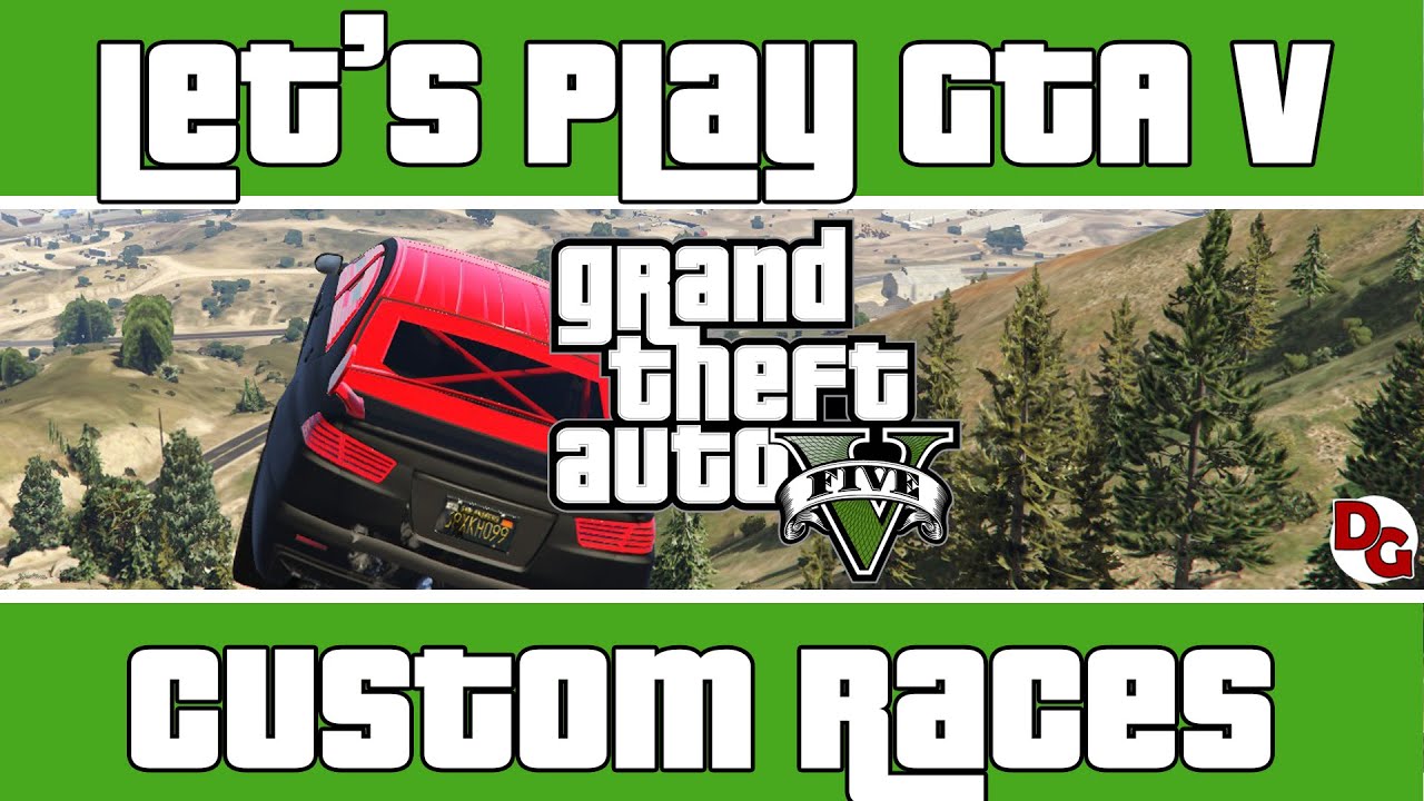 Let's Play GTAV Custom Races! YouTube