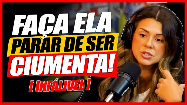 Como fazer a mulher parar de ser ciumenta [INFALÍVEL] com Mari VAbo