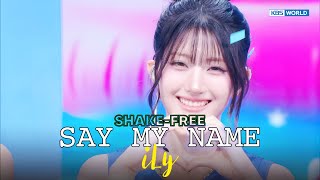SHAKE FREE] SAY MY NAME セイマイネーム 세이마이네임 - iLy | KBS