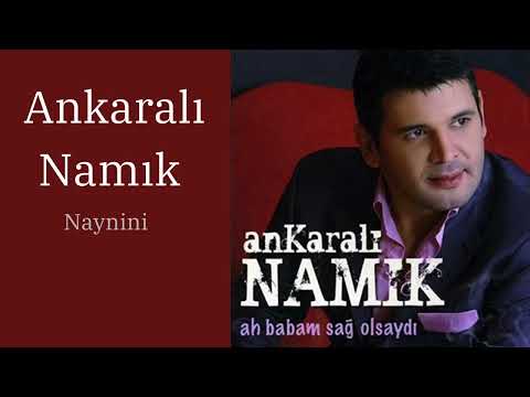 Naynini - Ankaralı Namık