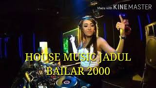 House Music Jadul - Bailar 2000