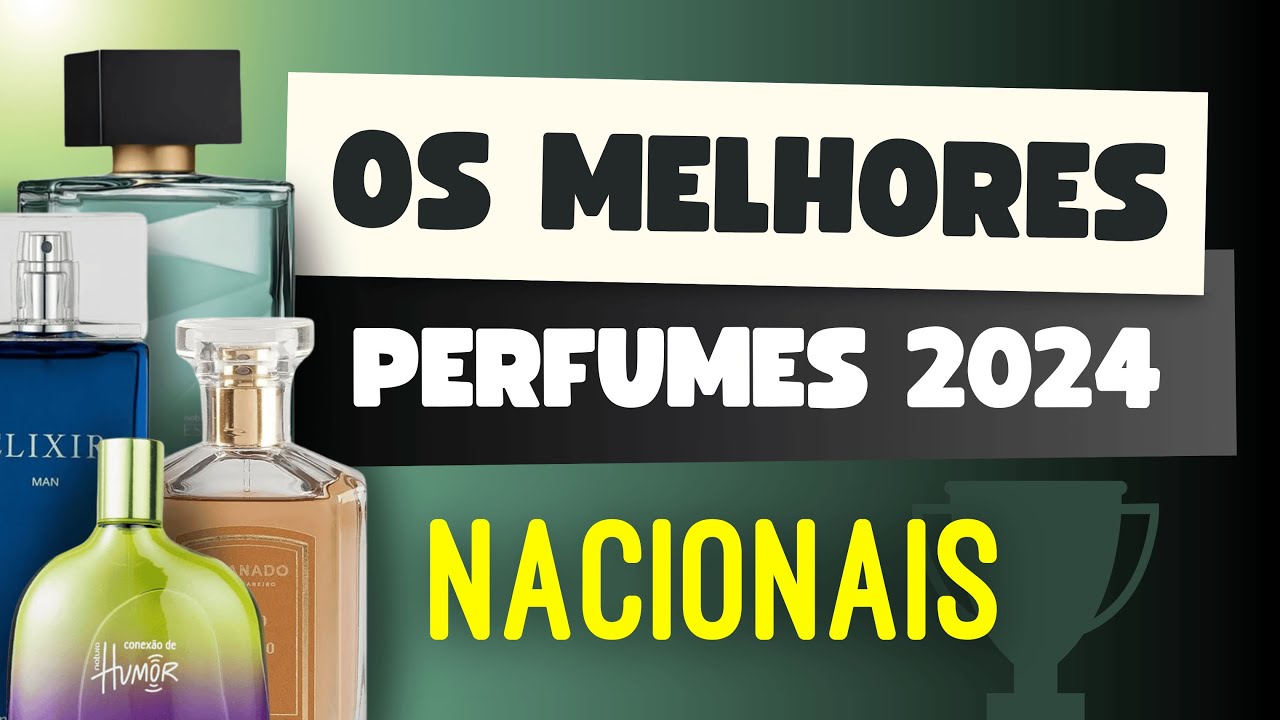 TOP 20 MELHORES PERFUMES NACIONAIS DE 2024