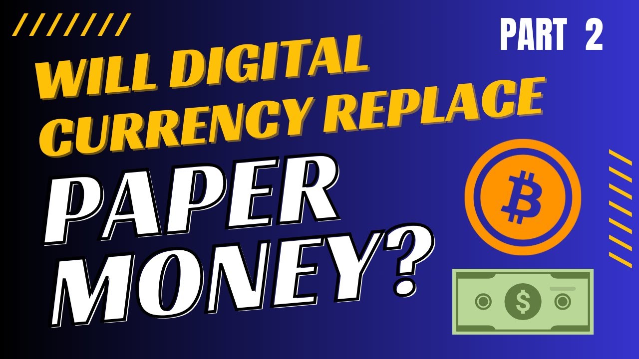 Decoding the Currency Revolution: Digital vs. Paper Money PART 2