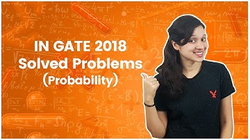 IN GATE 2018 Solved Problems - Probability - GATE 2018 Answer Key