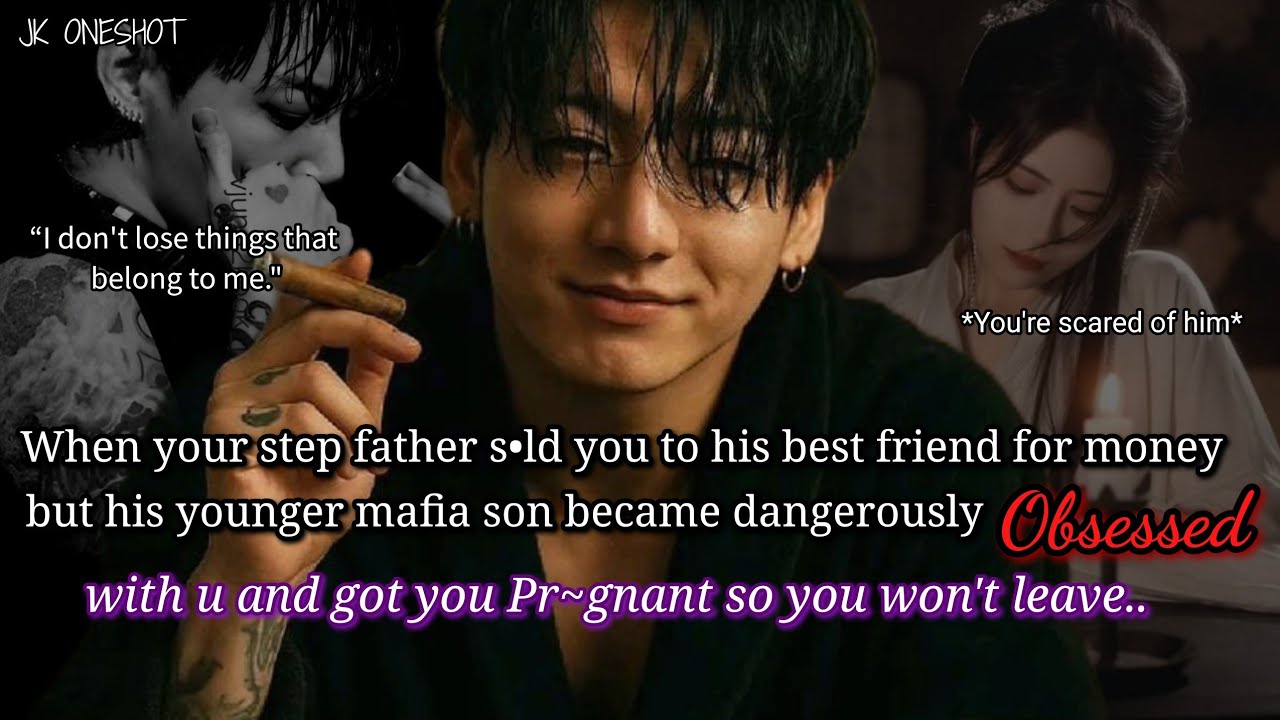 Jungkook ff When your step father s°ld you to his friend but his mafia son got obsessed with you.. 