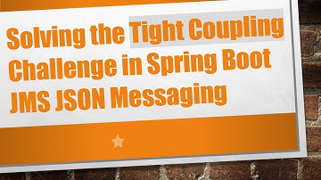Solving the Tight Coupling Challenge in Spring Boot JMS JSON Messaging