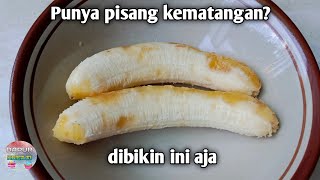 RESEP OLAHAN PISANG KEMATANGAN | wajib dicoba