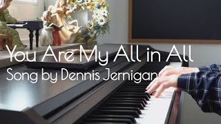 You Are My All in All (Dennis Jernigan) Lyrics, Praise and Worship Song / Music, Piano Instrumental