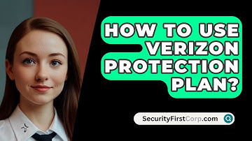 How To Use Verizon Protection Plan? - SecurityFirstCorp.com