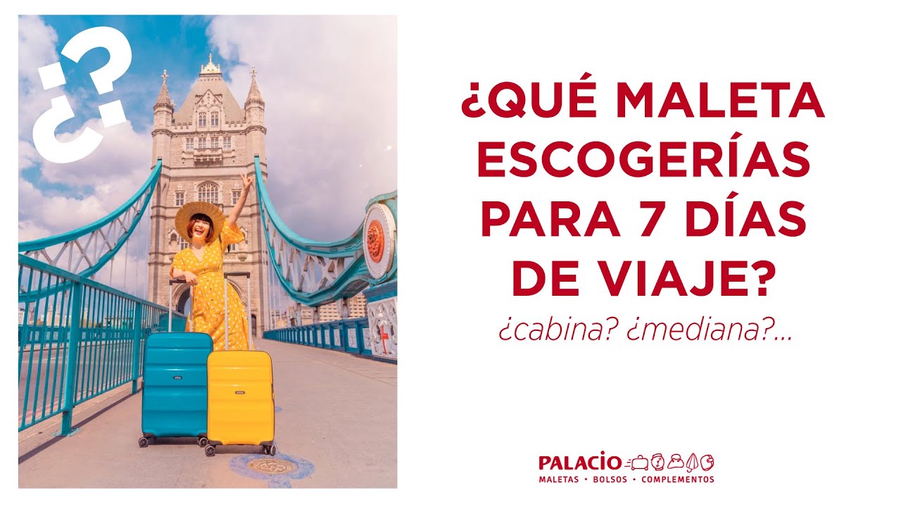 🤔 ¿Qué tamaño de maleta llevar para 7 días de viaje? 👀 Consejos de viaje  | Bolsos Palacio - YouTube