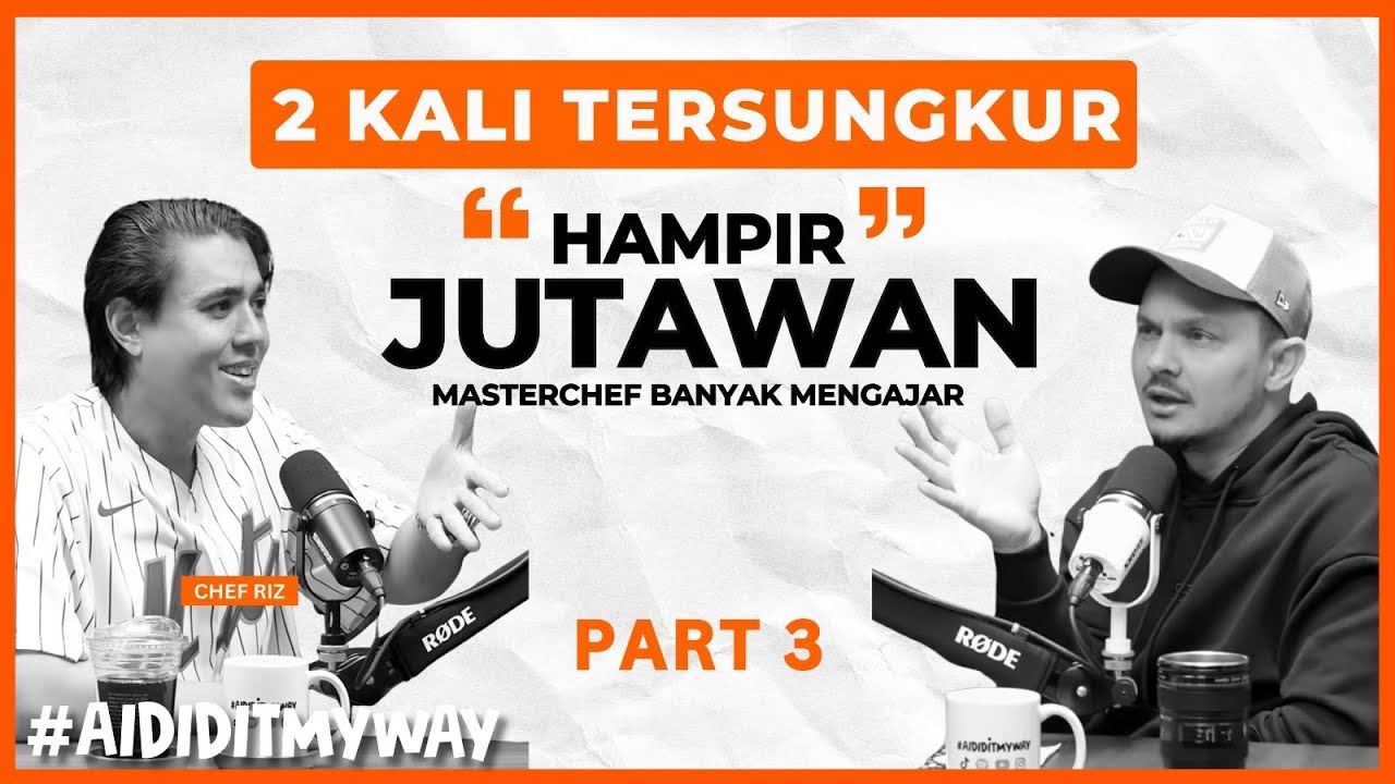 Chef Riz : Trust yourself. Jangan ikut shortcut, silap jalan…tersungkur | AIDIDITMYWAY EP53 Part 3