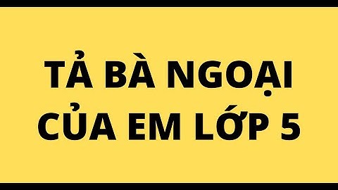 TẢ BÀ NGOẠI CỦA EM LỚP 5