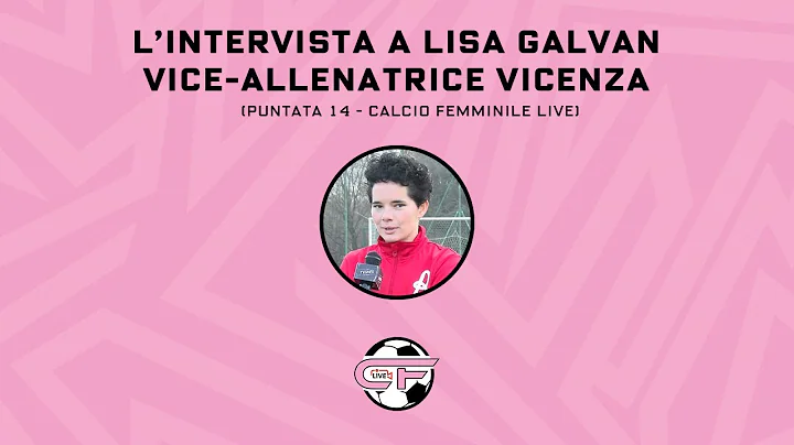 L'intervista a Lisa Galvan - Puntata 14