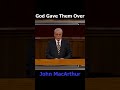 John MacArthur - When God Has Had Enough