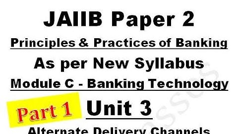 JAIIB | Paper 2 | PPB | Module C | Unit 3 | Alternate Delivery Channels | Part 1  | New Syllabus