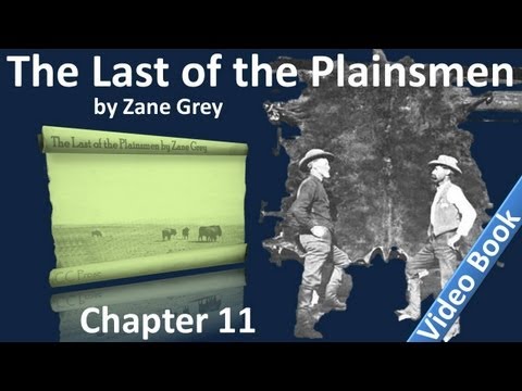 Chapter 11 - The Last of the Plainsmen by Zane Grey