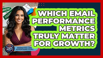 Which Email Performance Metrics Truly Matter For Growth? - Marketing and Advertising Guru