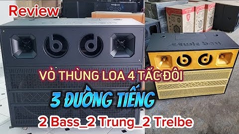 Vỏ thùng loa kéo 4 tấc đôi 3 đường tiếng/Review vỏ 40 đôi 3 đường tiếng/Tiên Tiến Audio
