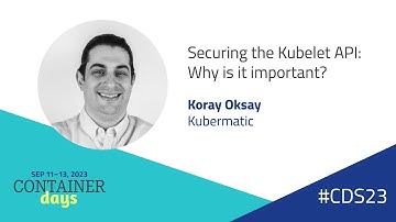 Securing the Kubelet API: Why is it important? - Koray Oksay