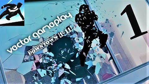 Vector - GAMEPLAY walkthrough downtown (part _1) downtown level 1-11 (2020)