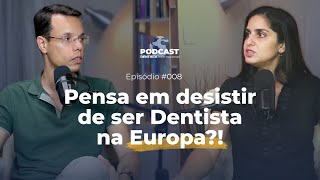 E008. Assista se REALMENTE Estiver Cansado de Ser Dentista no Brasil (Europa Te Espera!) 🌍