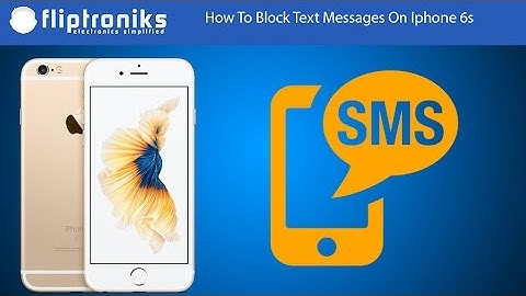 How To Block Text Messages On Iphone 6s - Fliptroniks.com