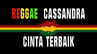 Cassandra - cinta terbaik Reggae