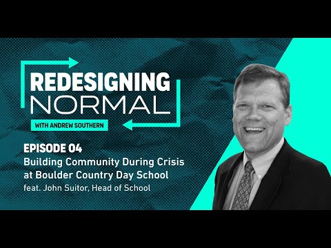 Building Community During Crisis at Boulder Country Day School feat. John Suitor, Head of School