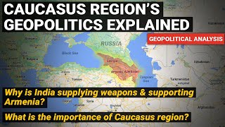 Why India Supplying Weapons To Armenia Georgia Azerbaijan - Caucasus Region Geopolitics Explained