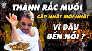 THÔNG TIN MỚI NHẤT CỦA "THÁNH MUỐI" SALT BAE – GÂY CHÚ Ý ĐẶC BIỆT