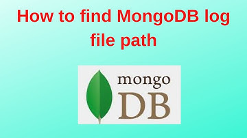 11. MongoDB DBA Tutorials: How to find MongoDB log file path