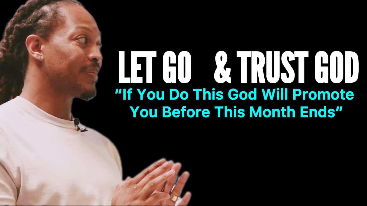 Let Go, Believe & Trust God: Do This & God Will Elevate You Before This ...