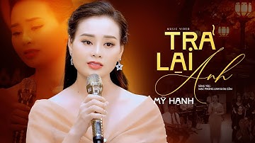 Trả Lại Anh - Mỹ Hạnh | Ngày vui xưa đã tàn như nắng chiều (Official MV)