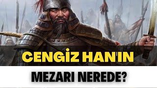 Büyük Gizem: Cengiz Hanın Mezarı Nerede?