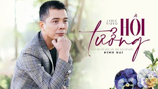 Video thumbnail of "Hồi Tưởng (Lyric Video) - Ninh Hải | Đêm trắng đêm chong đèn tôi viết..."