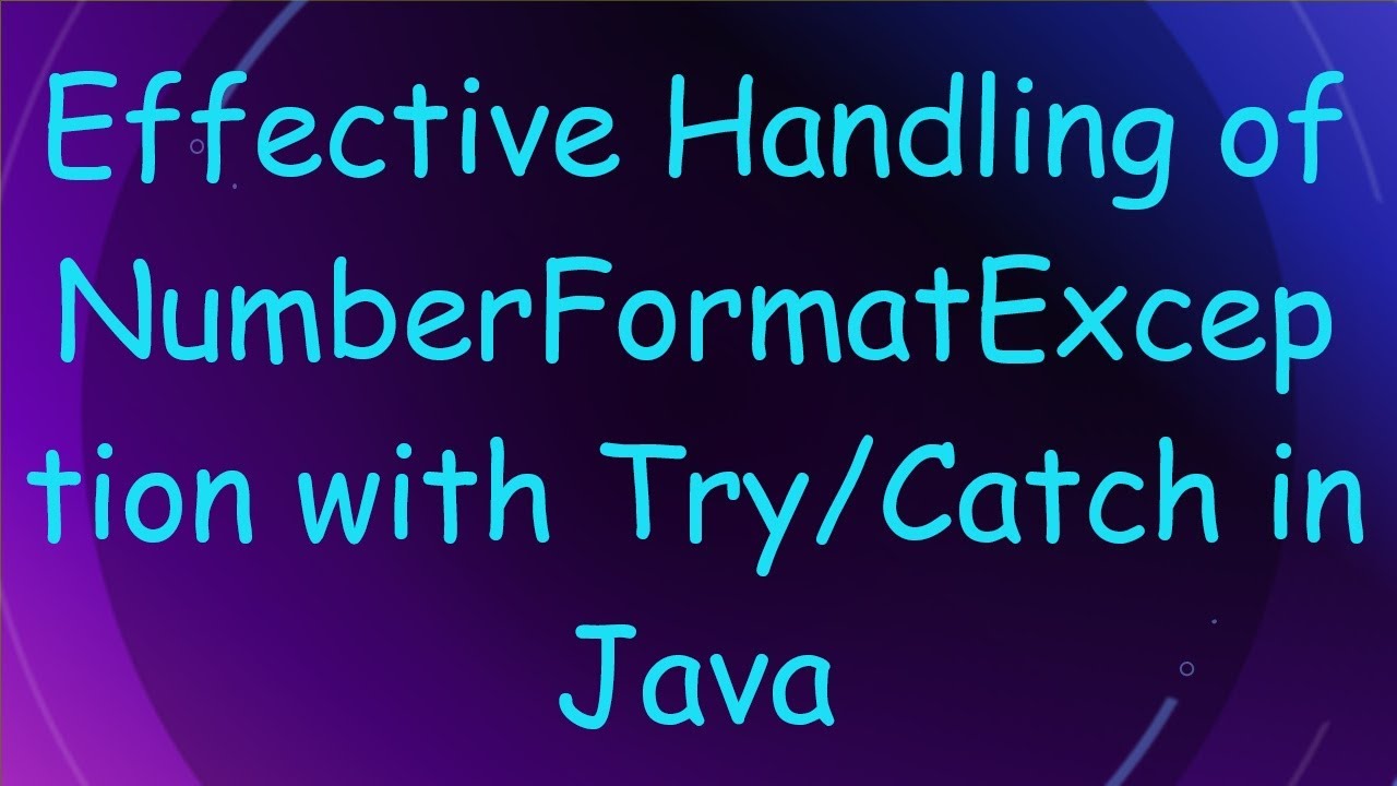 Effective Handling of NumberFormatException with Try/Catch in Java ...