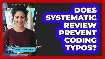 Does Systematic Review Prevent Coding Typos?