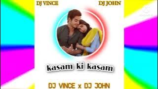 KASAM KI KASAM - DJ JOHN & DJ VINCE