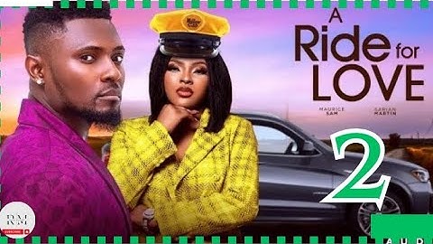 A RIDE FOR LOVE - 2 (Trending Nollywood Nigerian Movie Review) Maurice Sam, Sarian Martin #2024